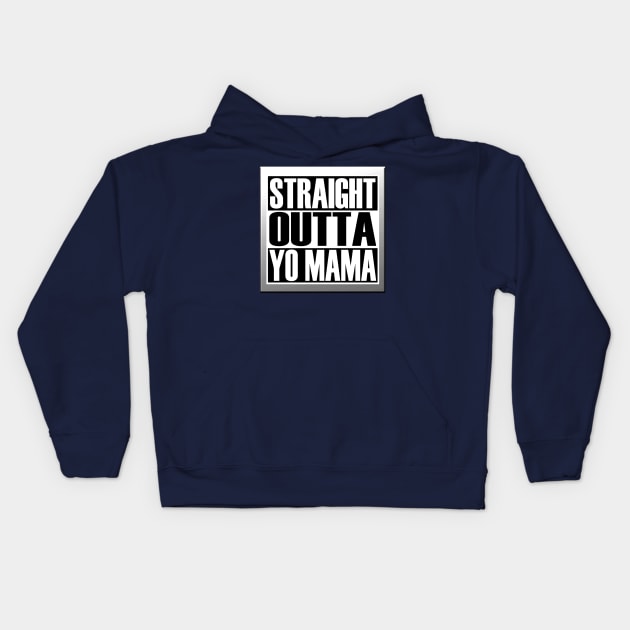 STRAIGHT OUTTA YO MAMA Kids Hoodie by NETIAN_KAWEI